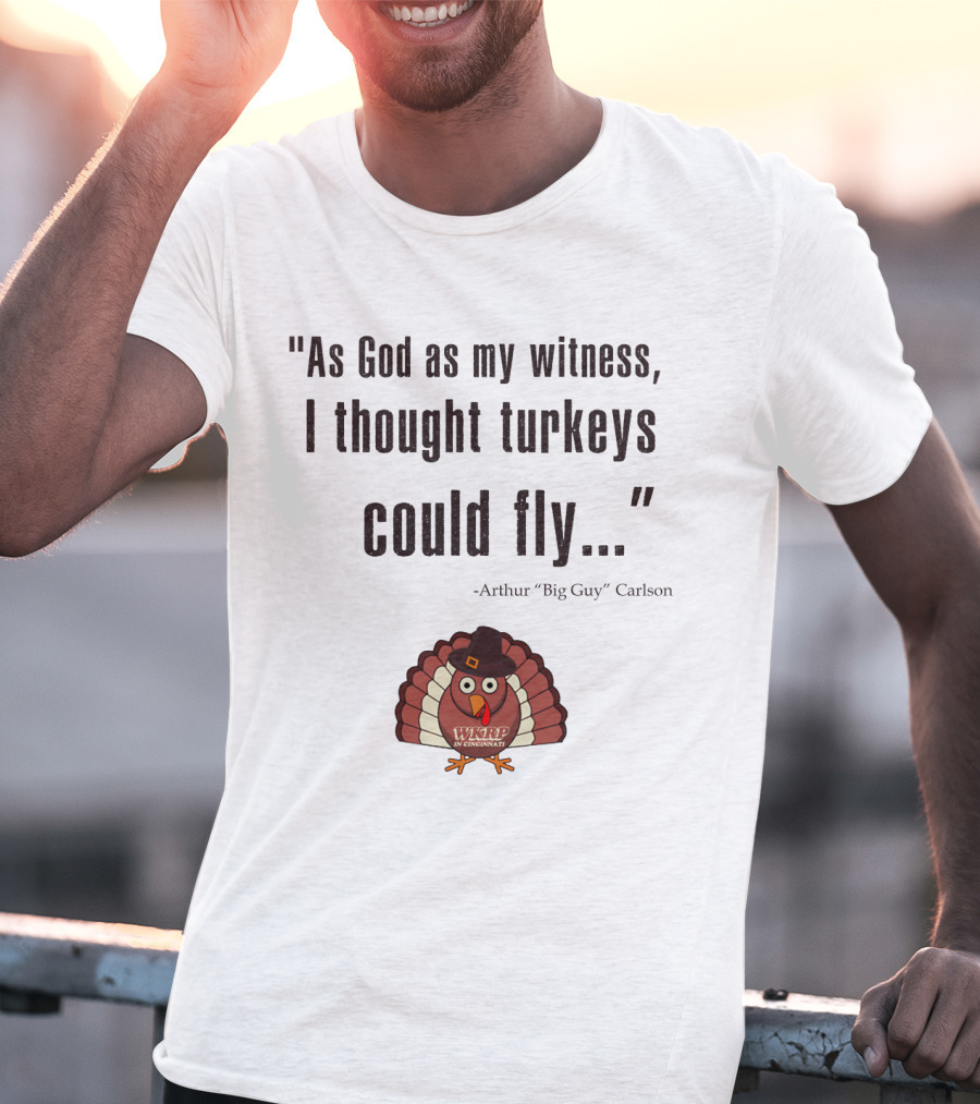 As God As My Witness I Thought Turkeys Could Fly WKRP In Cincinnati Arthur Carlson T-Shirt