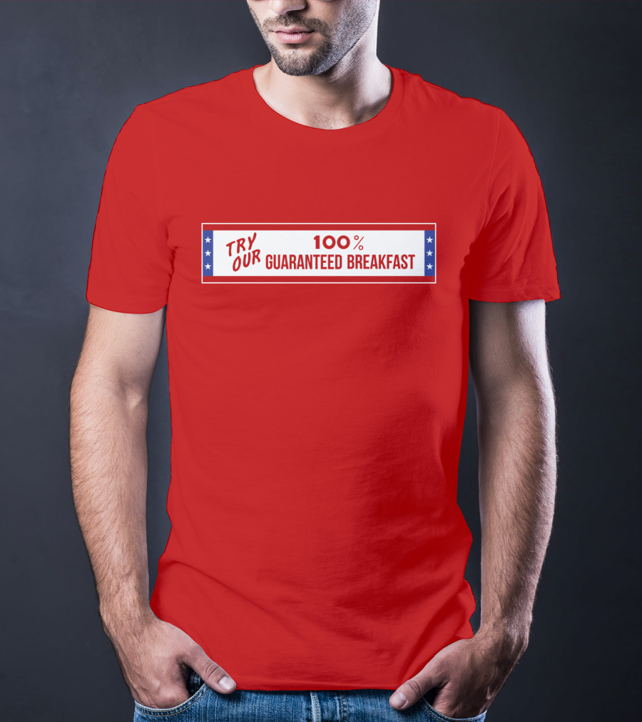 Try Our 100% Guaranteed Breakfast Fast Times All American Burger T-Shirt