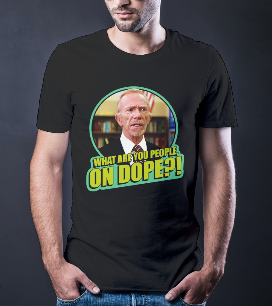 Fast Times At Ridgemont High What Are You People On Dope T-Shirt