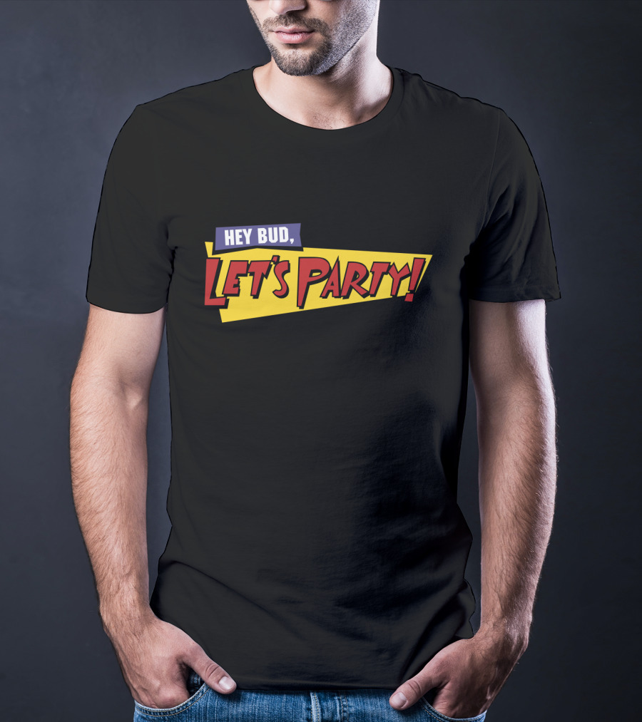 Hey Bud Let's Party Fast Times T-Shirt