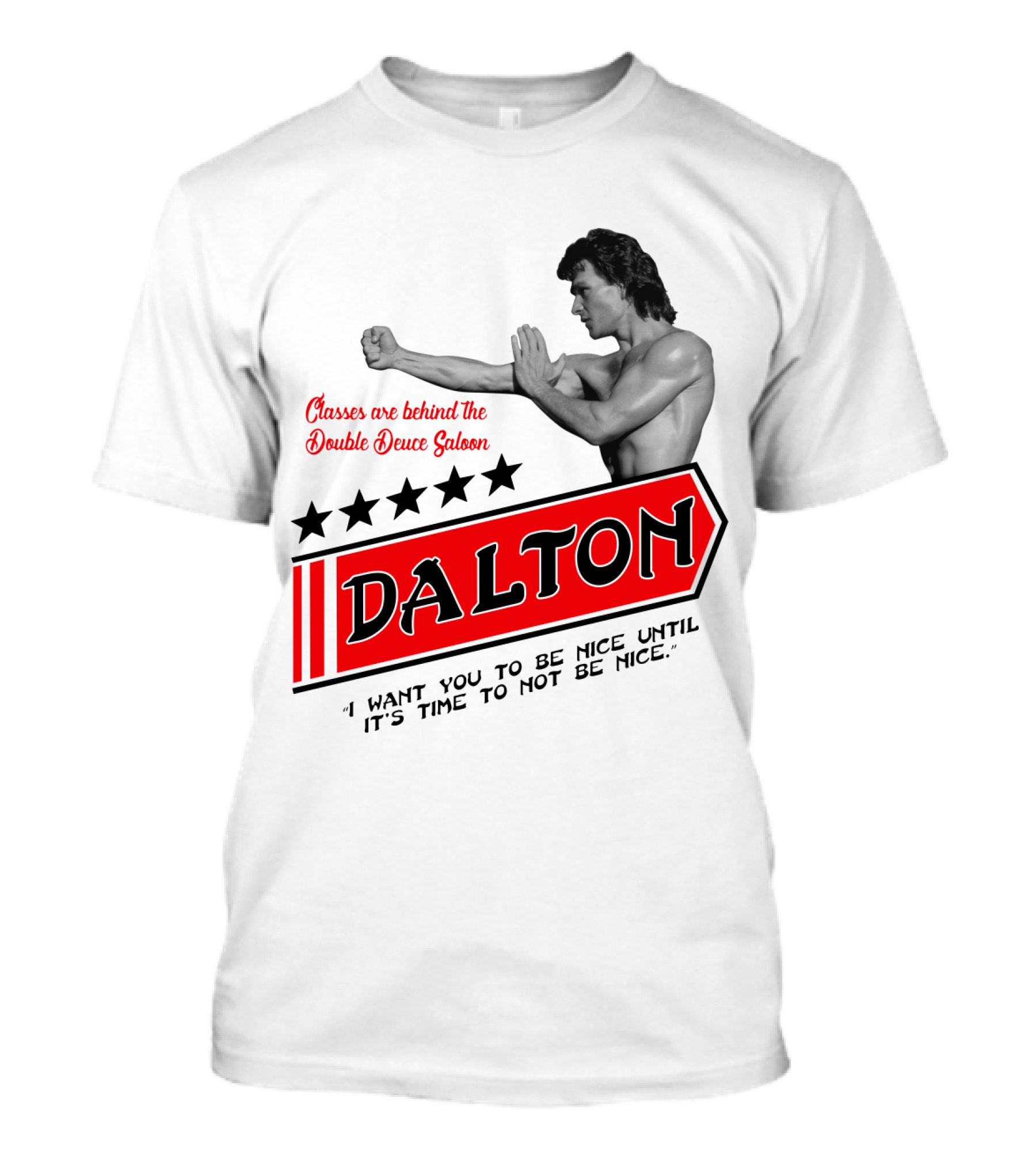 Dalton Classes Are Behind The Double Deuce Saloon T-Shirt