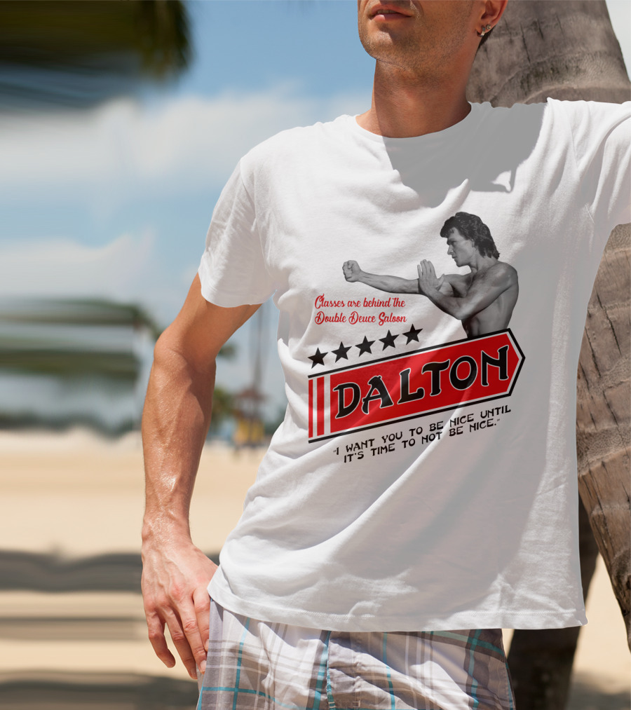 Dalton Classes Are Behind The Double Deuce Saloon T-Shirt