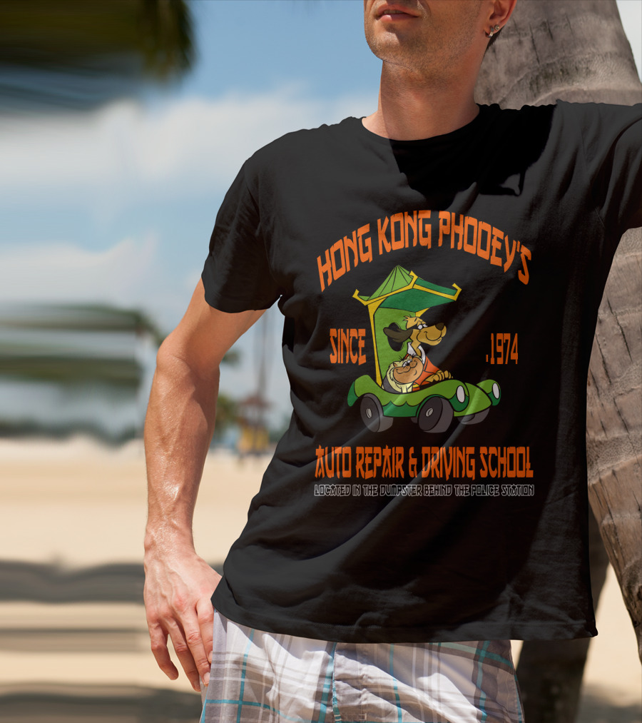 Hong Kong Phooey's Since 1974 Auto Repair And Driving School Located In The Dumpster Behind The Police Station T-Shirt