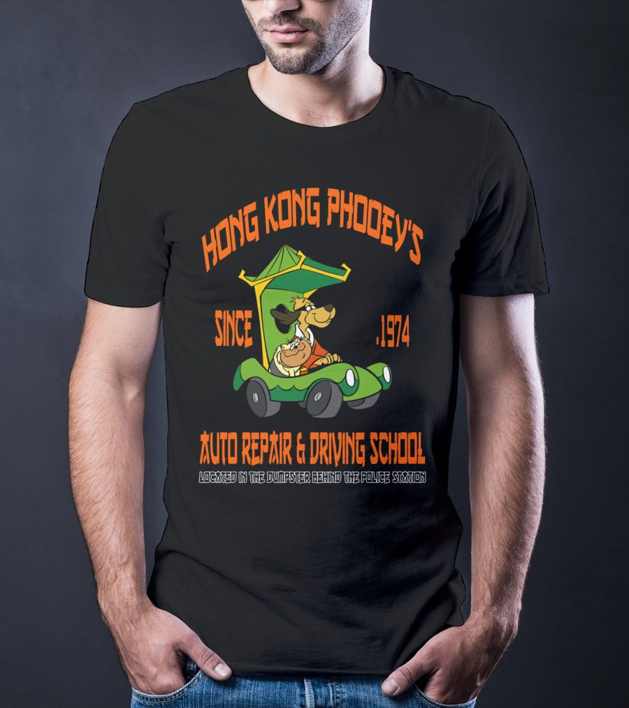 Hong Kong Phooey's Since 1974 Auto Repair And Driving School Located In The Dumpster Behind The Police Station T-Shirt