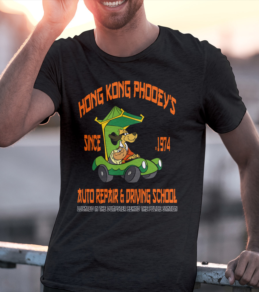 Hong Kong Phooey's Since 1974 Auto Repair And Driving School Located In The Dumpster Behind The Police Station T-Shirt