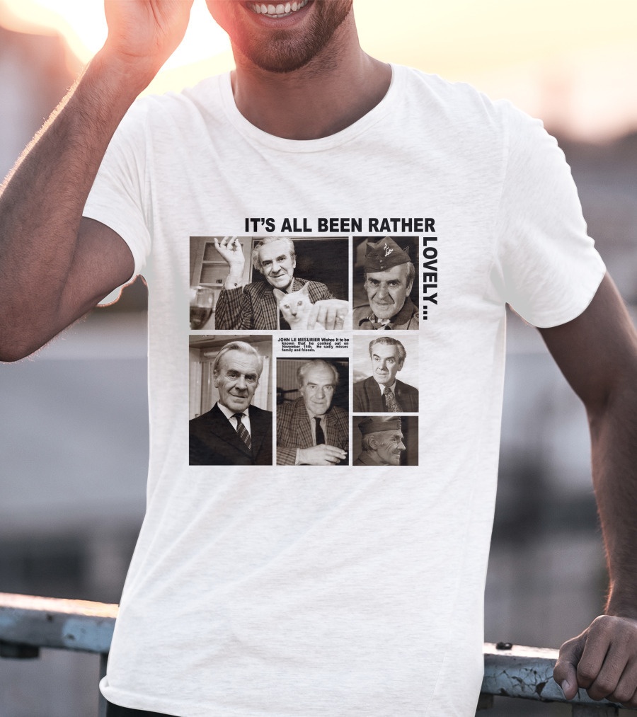 It's All Been Rather Lovely Dad's Army John Le Mesurier T-Shirt