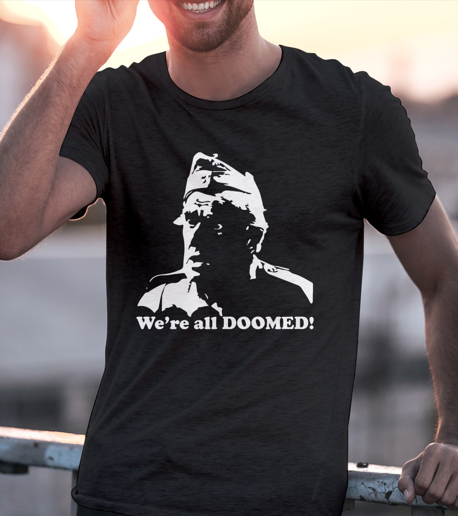 Dad's Army We're All Doomed Iconic Catchphrase Classic TV Show Reference T-Shirt