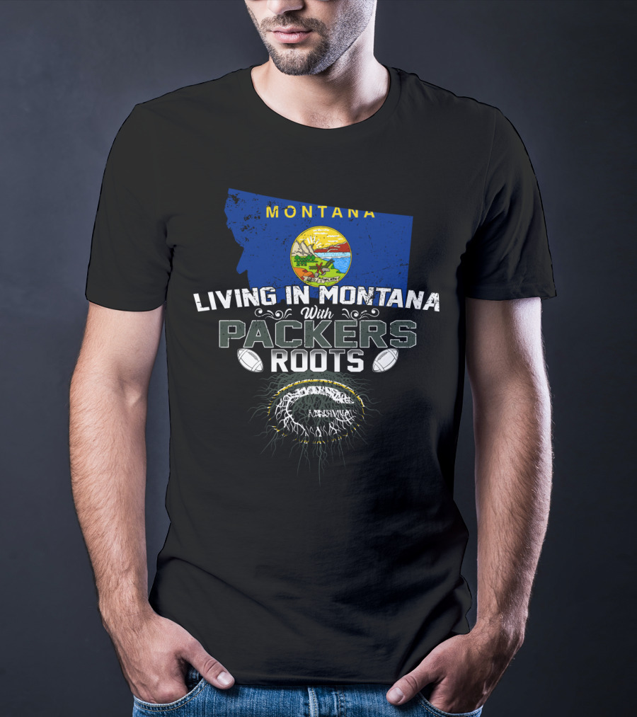 Living In Montana With Packers Roots Football Theme Montana Map T-Shirt