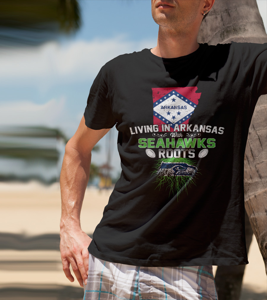Living In Arkansas With Seahawks Roots And Football Passion T-Shirt