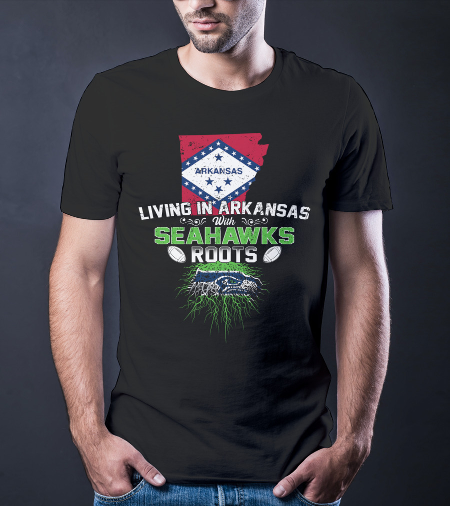 Living In Arkansas With Seahawks Roots And Football Passion T-Shirt