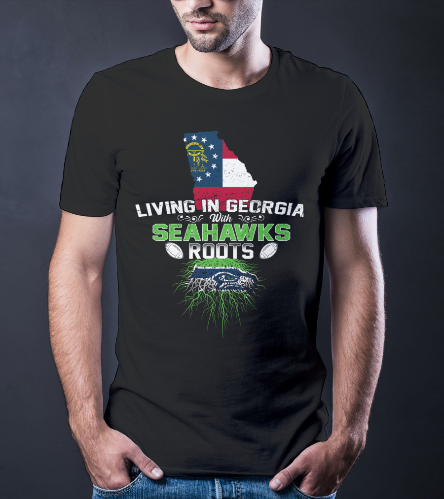 Living In Georgia With Seahawks Roots Georgia Flag And Football Themed T-Shirt