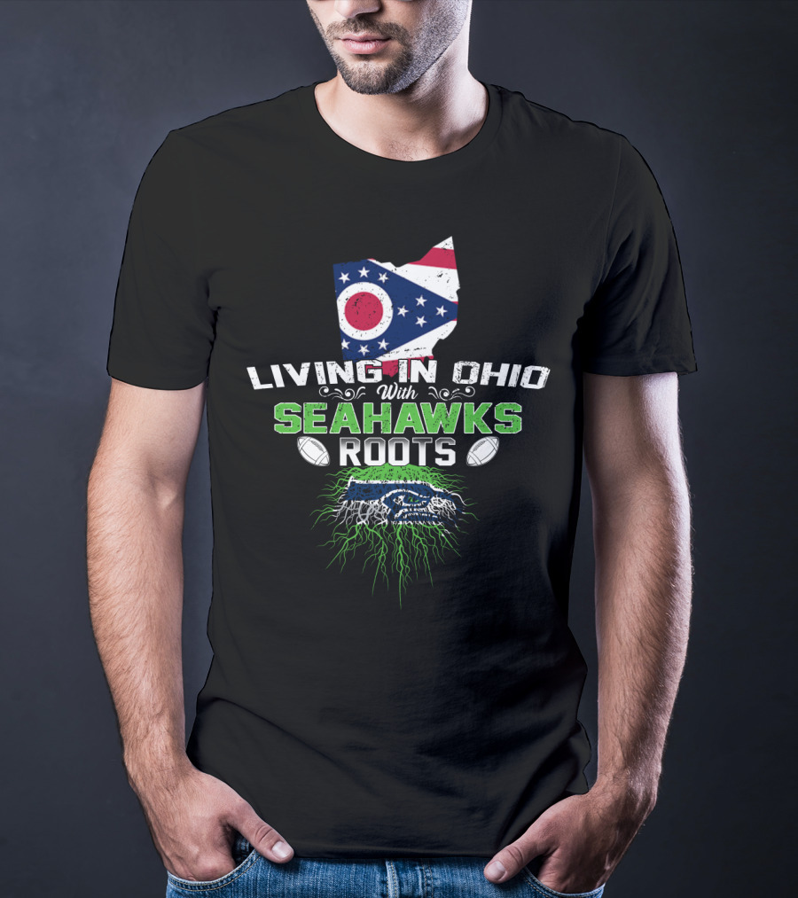 Living In Ohio With Seahawks Roots Flag And Hawk Graphics T-Shirt