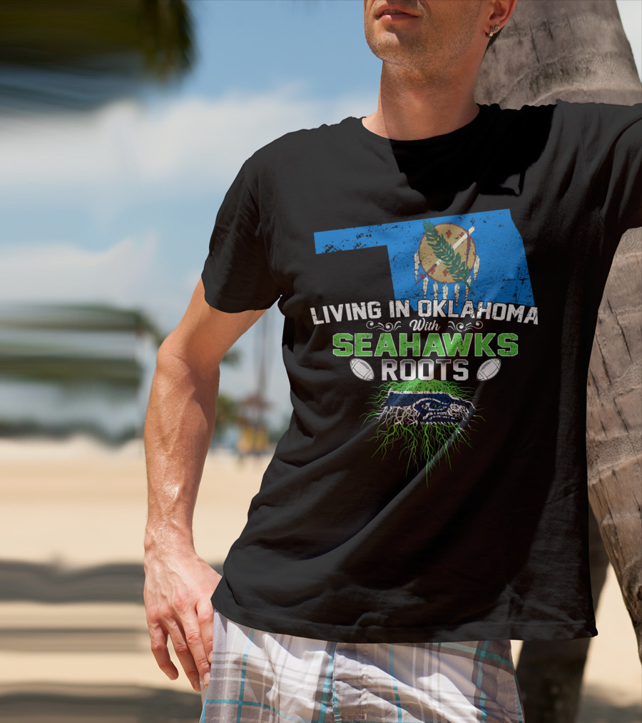 Living In Oklahoma With SEAHAWKS Roots Featuring Oklahoma State And SEAHAWKS Elements T-Shirt