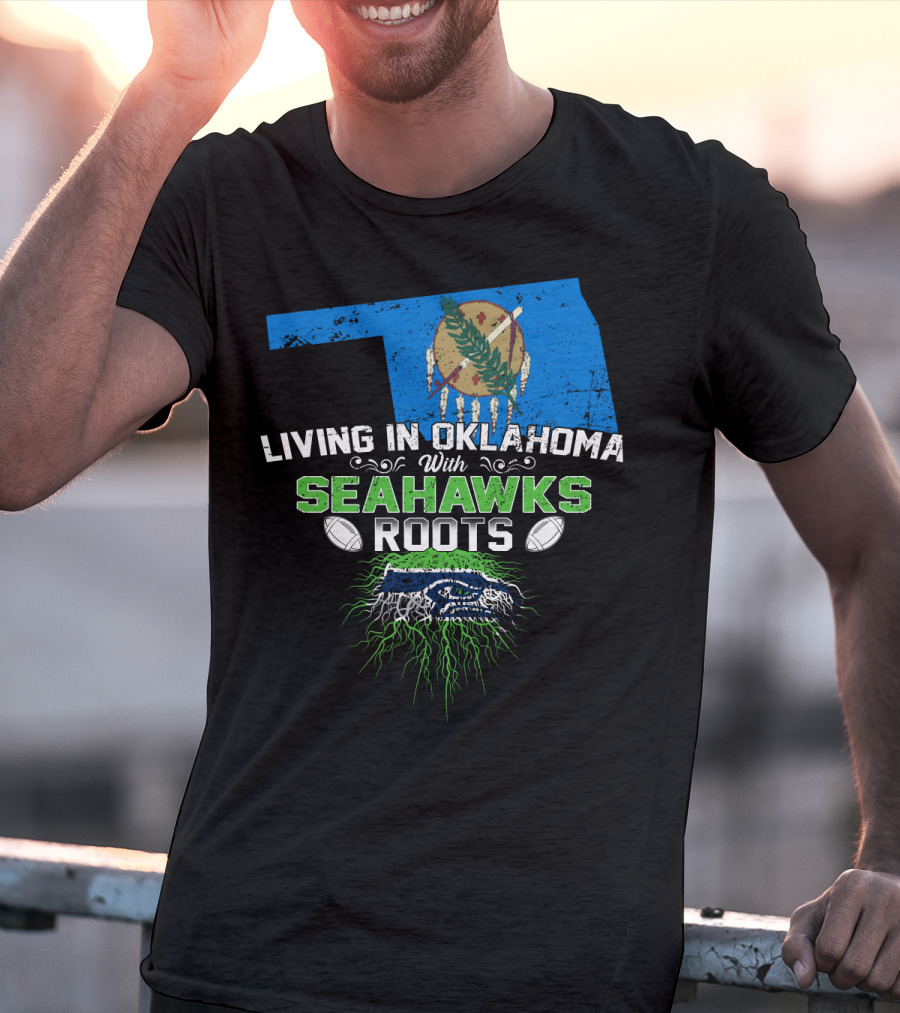 Living In Oklahoma With SEAHAWKS Roots Featuring Oklahoma State And SEAHAWKS Elements T-Shirt