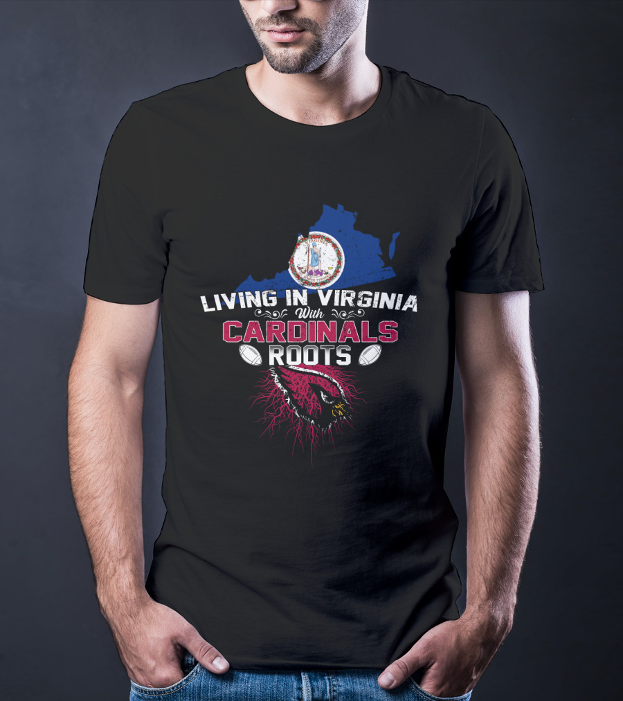 Living In Virginia With Cardinals Roots Football T-Shirt