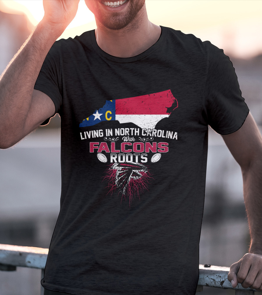 Living In North Carolina With Falcons Roots NC State Map Football T-Shirt