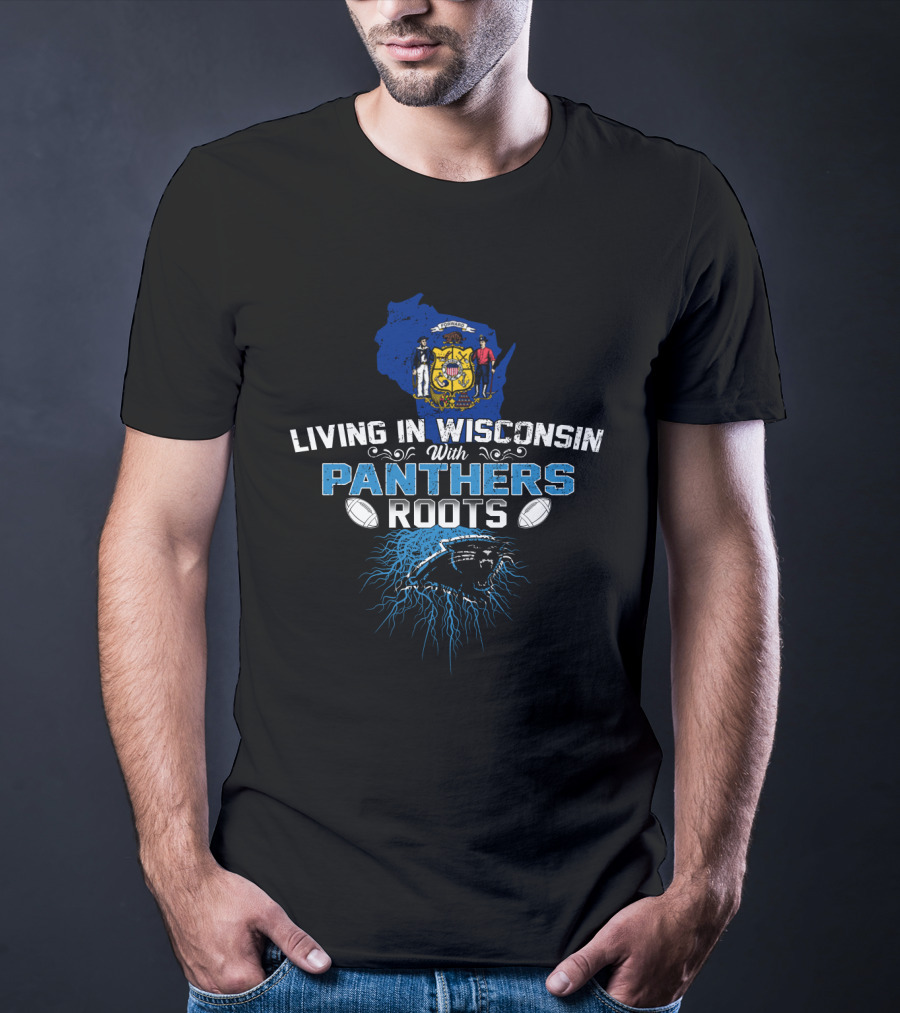 Living In Wisconsin With Panthers Roots Embracing Football Heritage T-Shirt