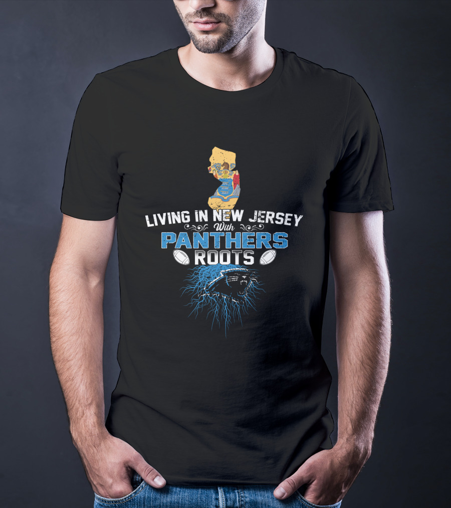 Living In New Jersey With Carolina Panthers Roots T-Shirt