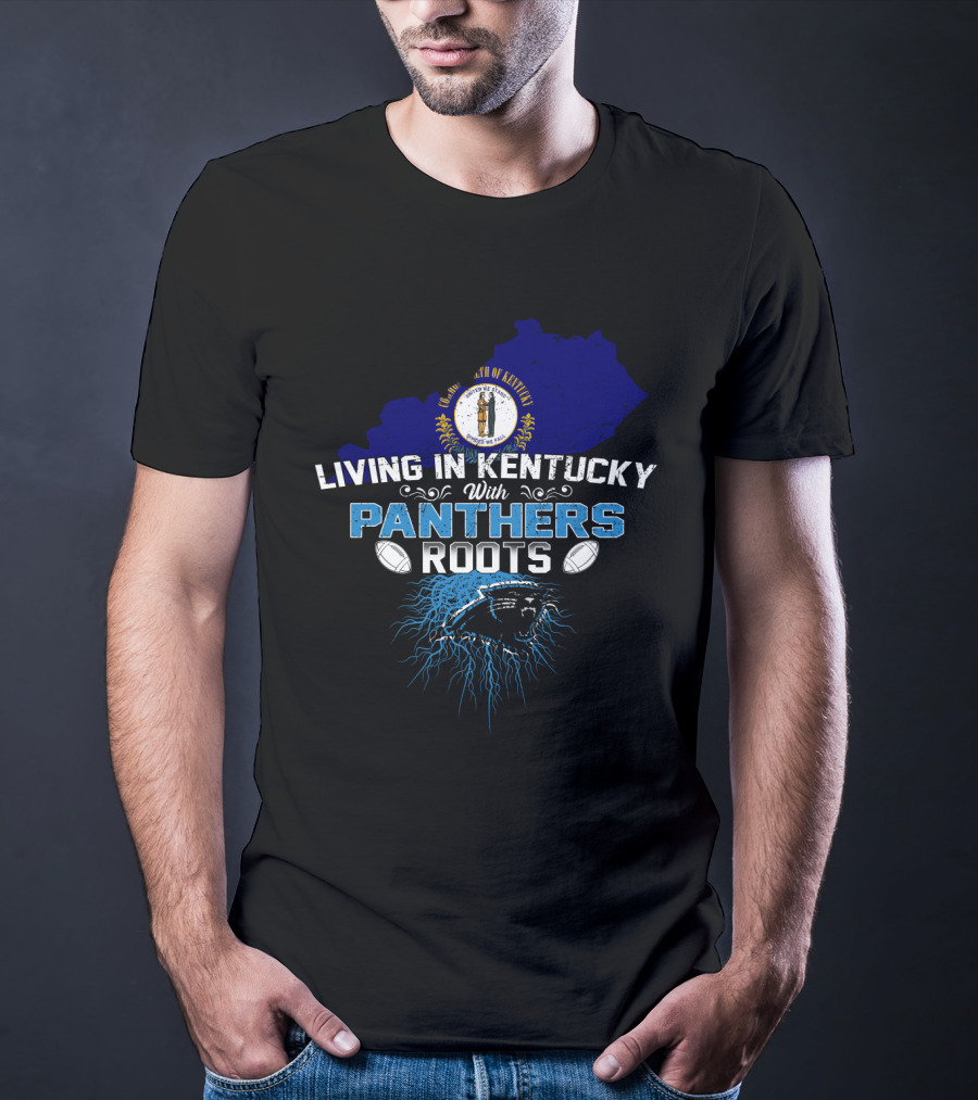 Living In Kentucky With Panthers Roots Football Heritage T-Shirt