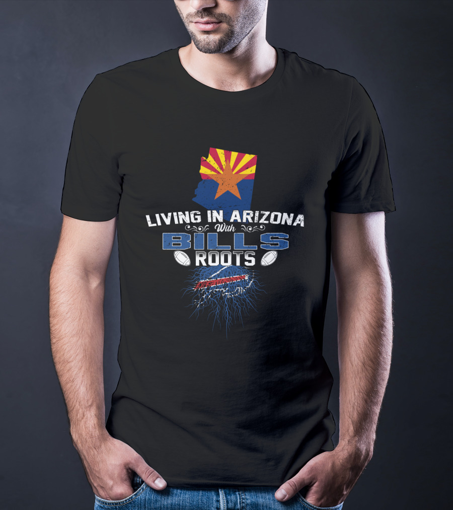 Living In Arizona With Bills Roots Arizona State And Buffalo Football Connection T-Shirt