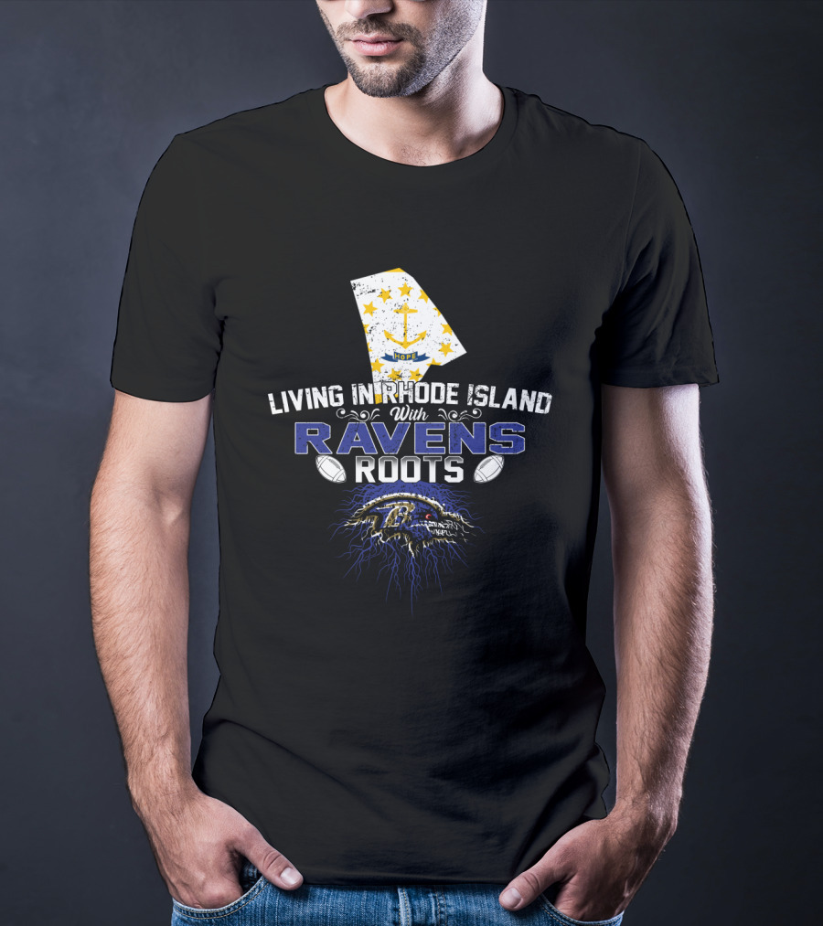 Living In Rhode Island With Ravens Roots Baltimore Football T-Shirt