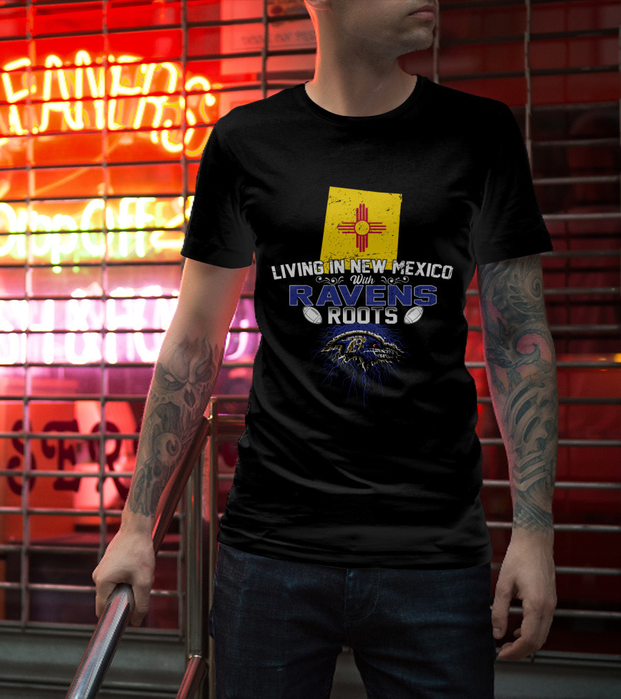 Living In New Mexico With Baltimore Ravens Roots New Mexico Flag T-Shirt