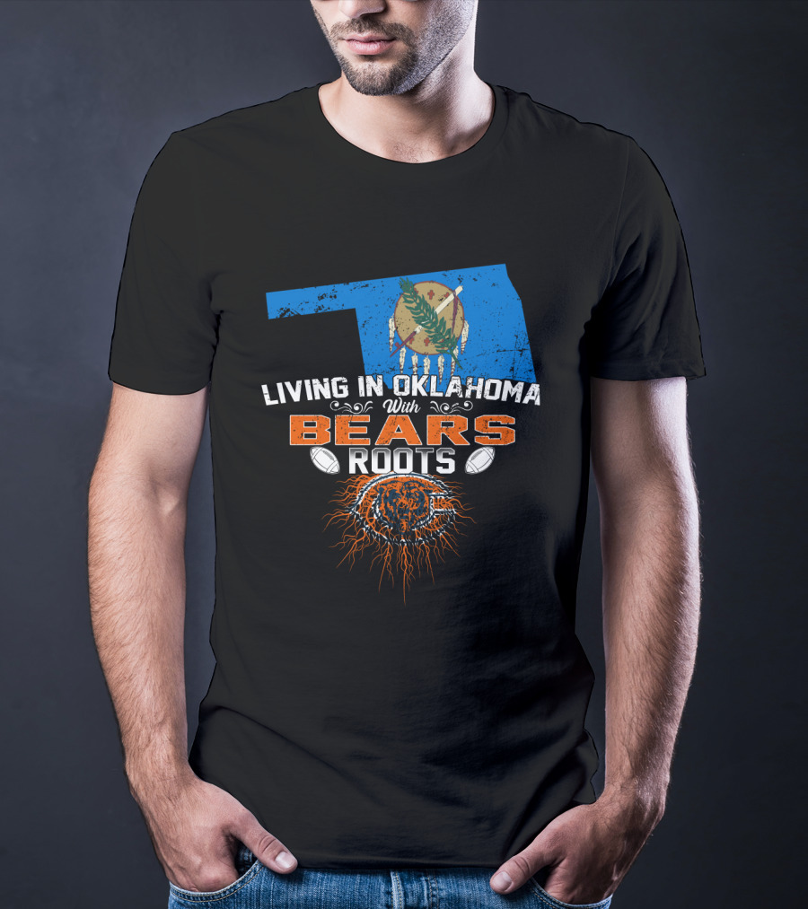Living In Oklahoma With Chicago Bears Roots Football T-Shirt