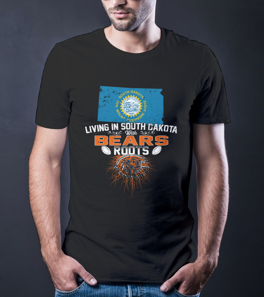 Living In South Dakota With Chicago Bears Roots Football Pride T-Shirt