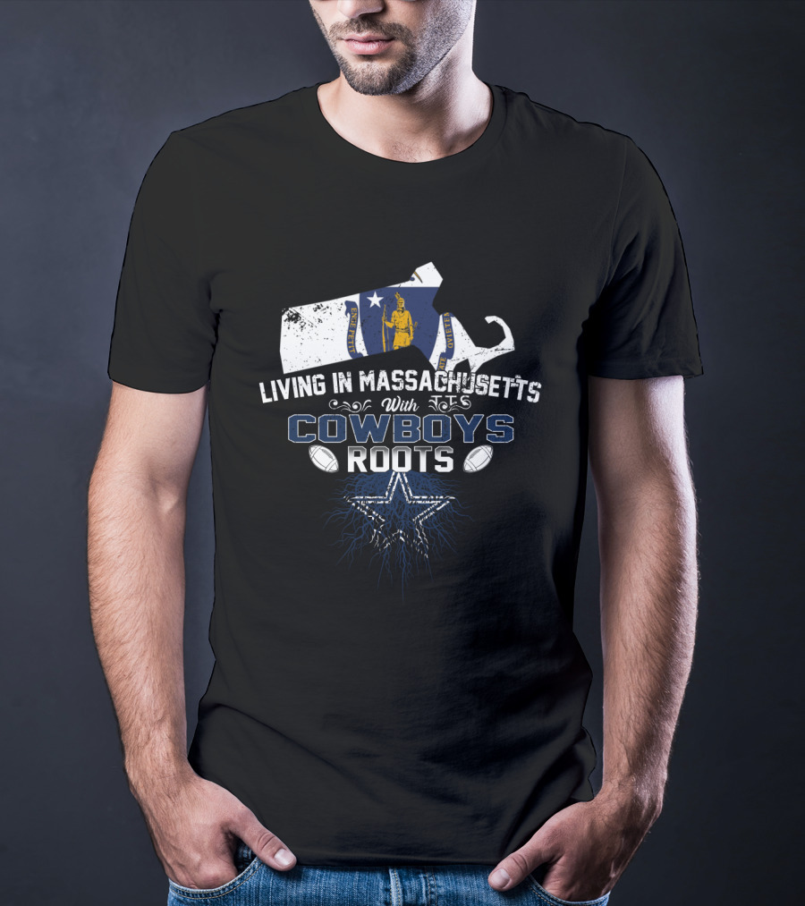 Living In Massachusetts With Cowboys Roots T-Shirt