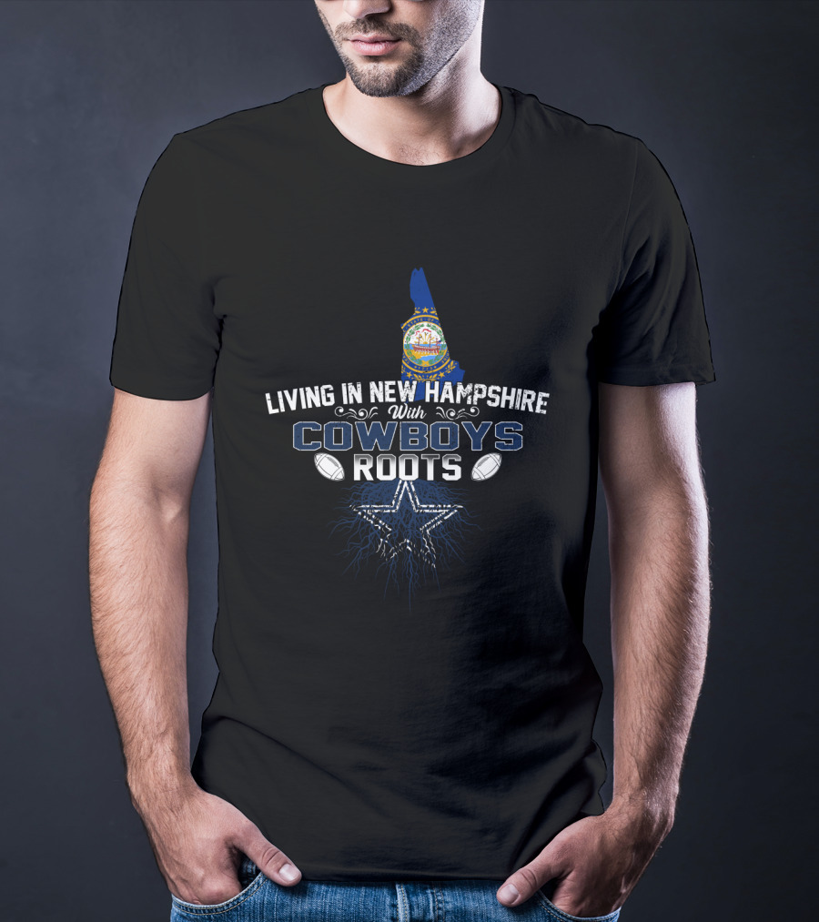 Living In New Hampshire With Cowboys Roots T-Shirt