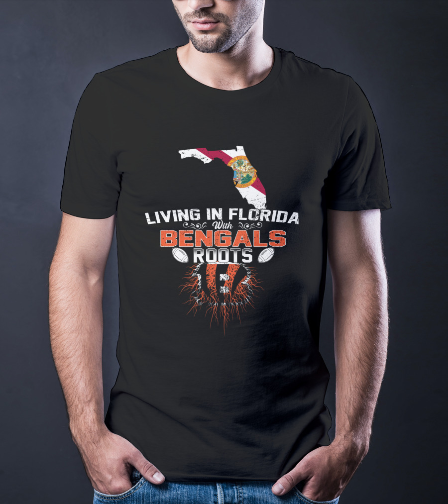 Living In Florida With Bengals Roots Football T-Shirt