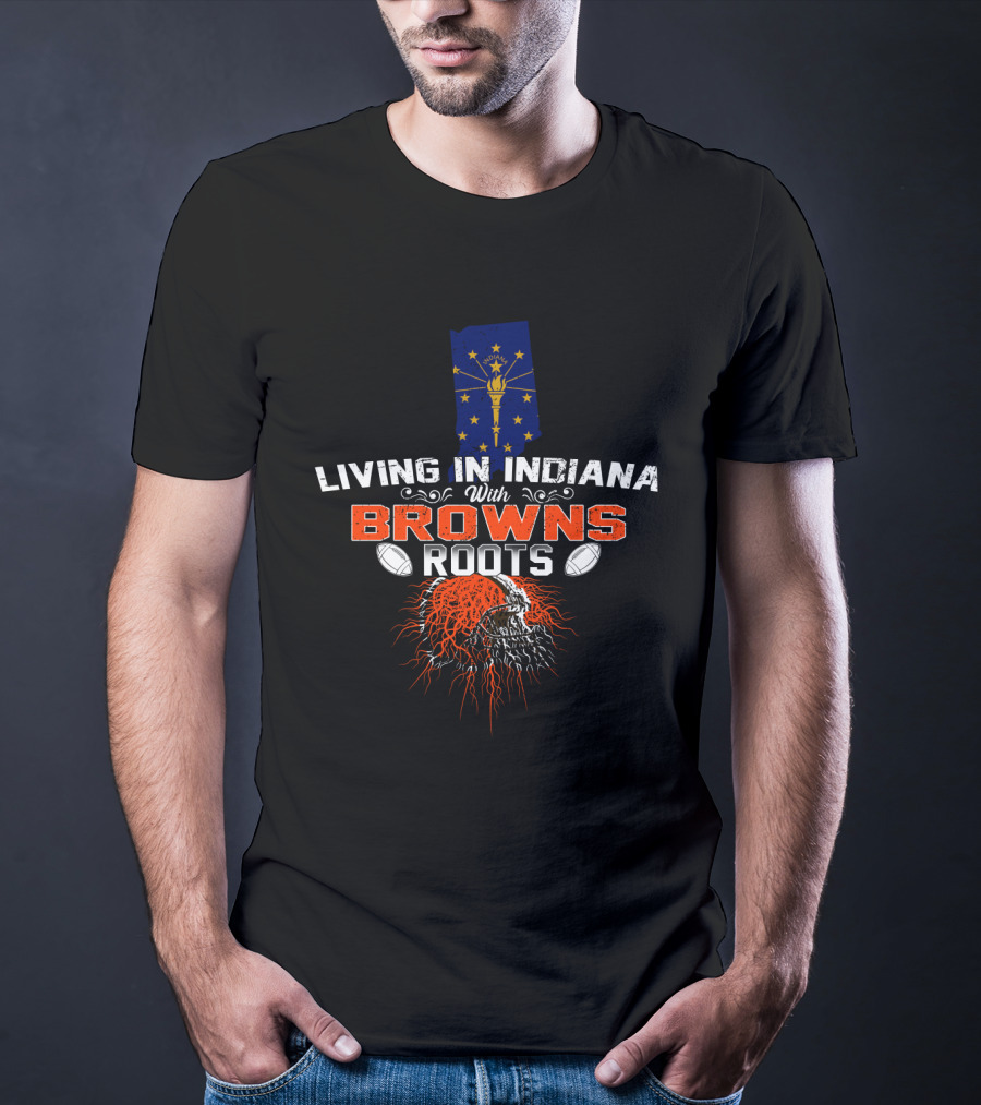 Living In Indiana With Browns Roots Indiana Flag Football Helmet T-Shirt
