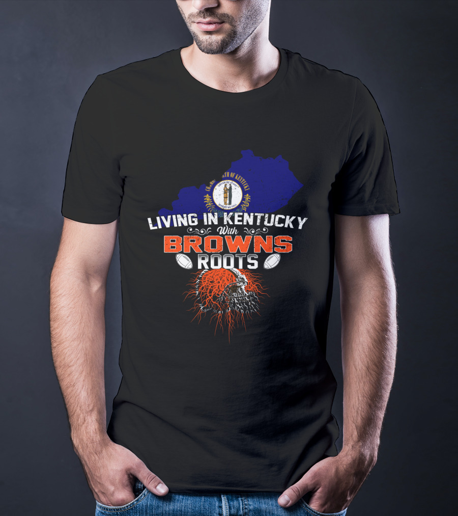 Living In Kentucky With Browns Roots Kentucky Map Cleveland Football Helmet T-Shirt