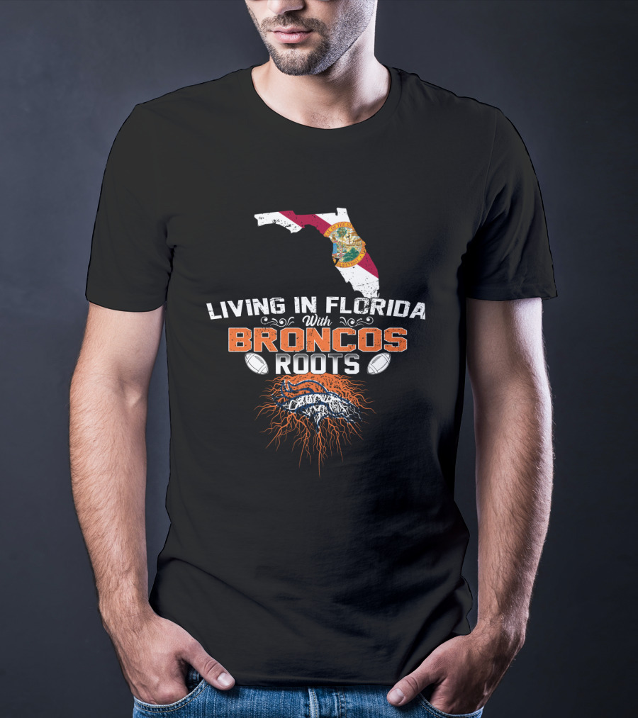 Living In Florida With Broncos Roots Football Emblem Florida Map T-Shirt