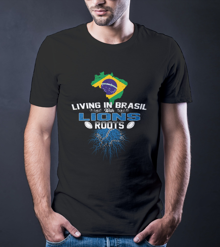 Living In Brasil With Detroit Lions Roots And Brazil Flag T-Shirt