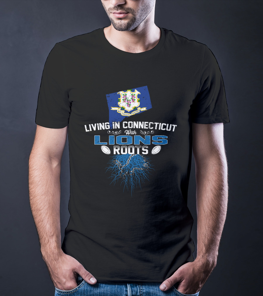 Living In Connecticut With Lions Roots And Football Elements T-Shirt