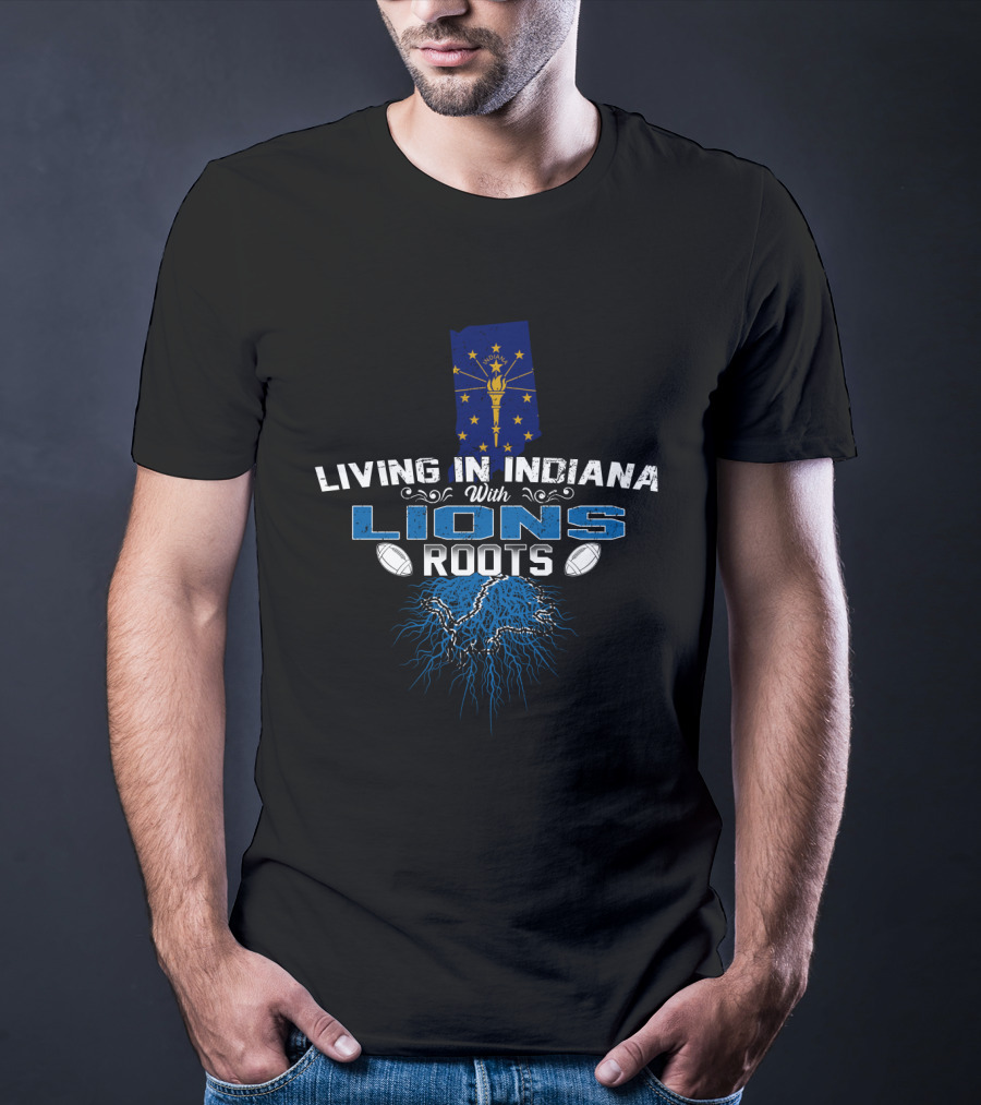 Living In Indiana With Detroit Lions Roots Indiana Flag Football T-Shirt