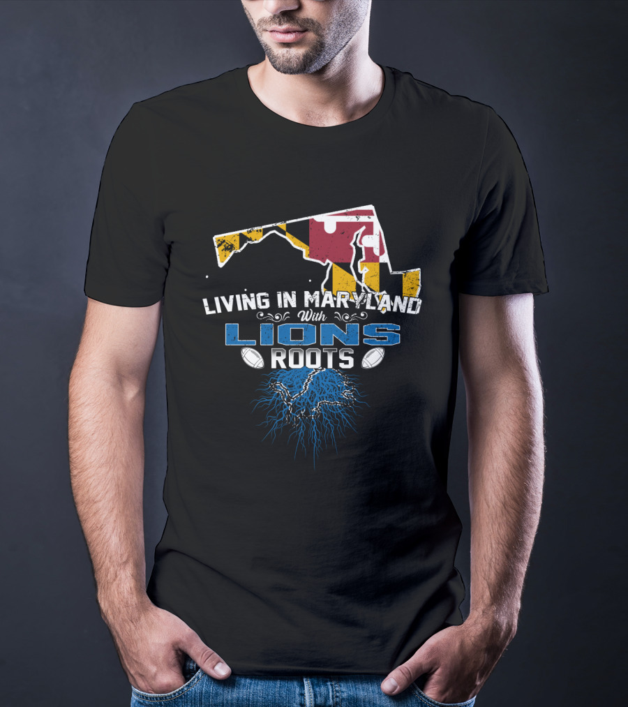 Living In Maryland With Detroit Lions Roots And Maryland Flag Outline T-Shirt