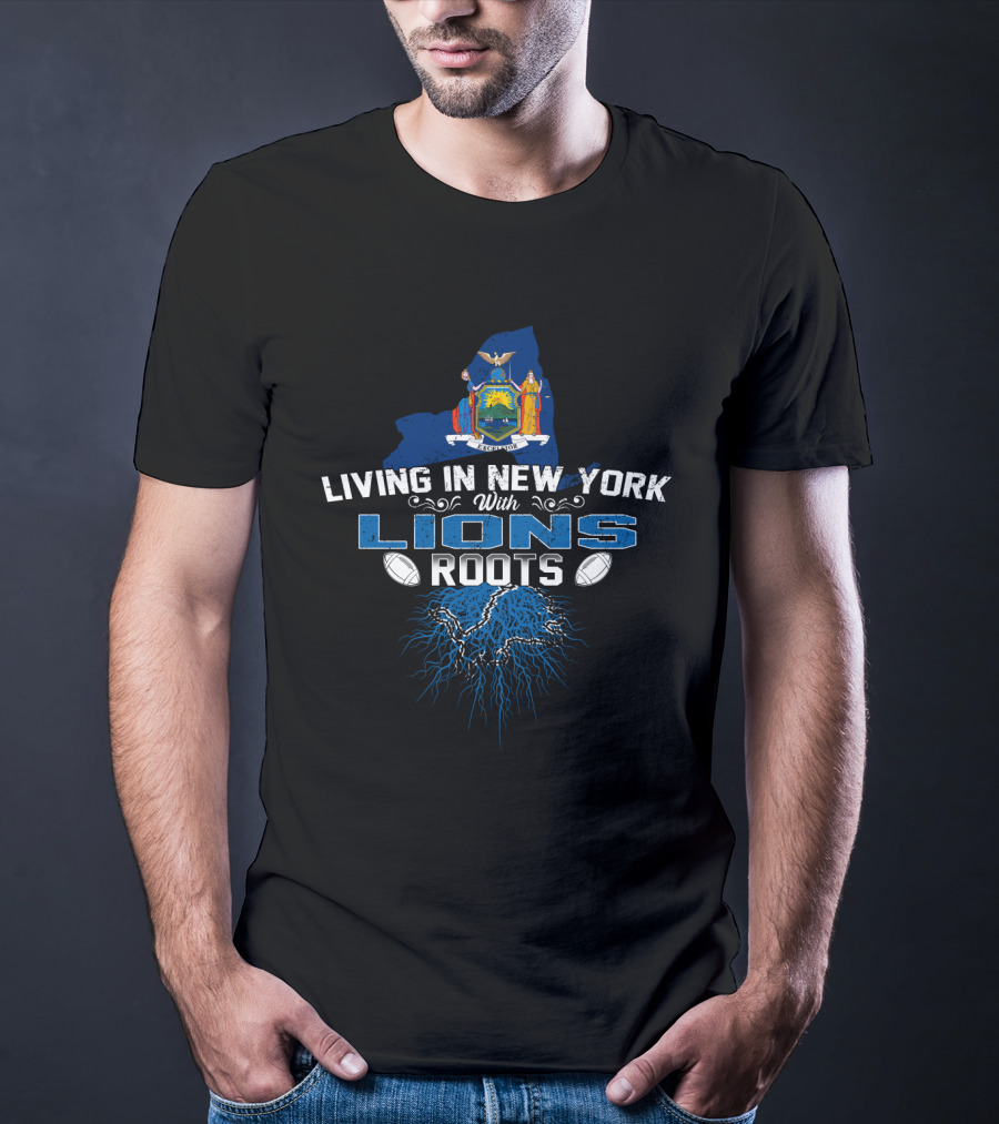Living In New York With Lions Roots State Emblem Football Passion T-Shirt
