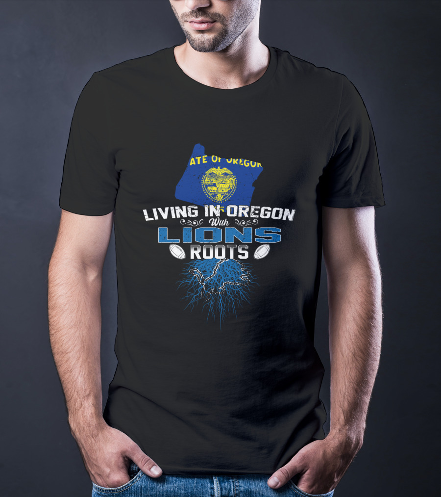 Living In Oregon With Detroit Lions Roots And State Seal Of Oregon T-Shirt
