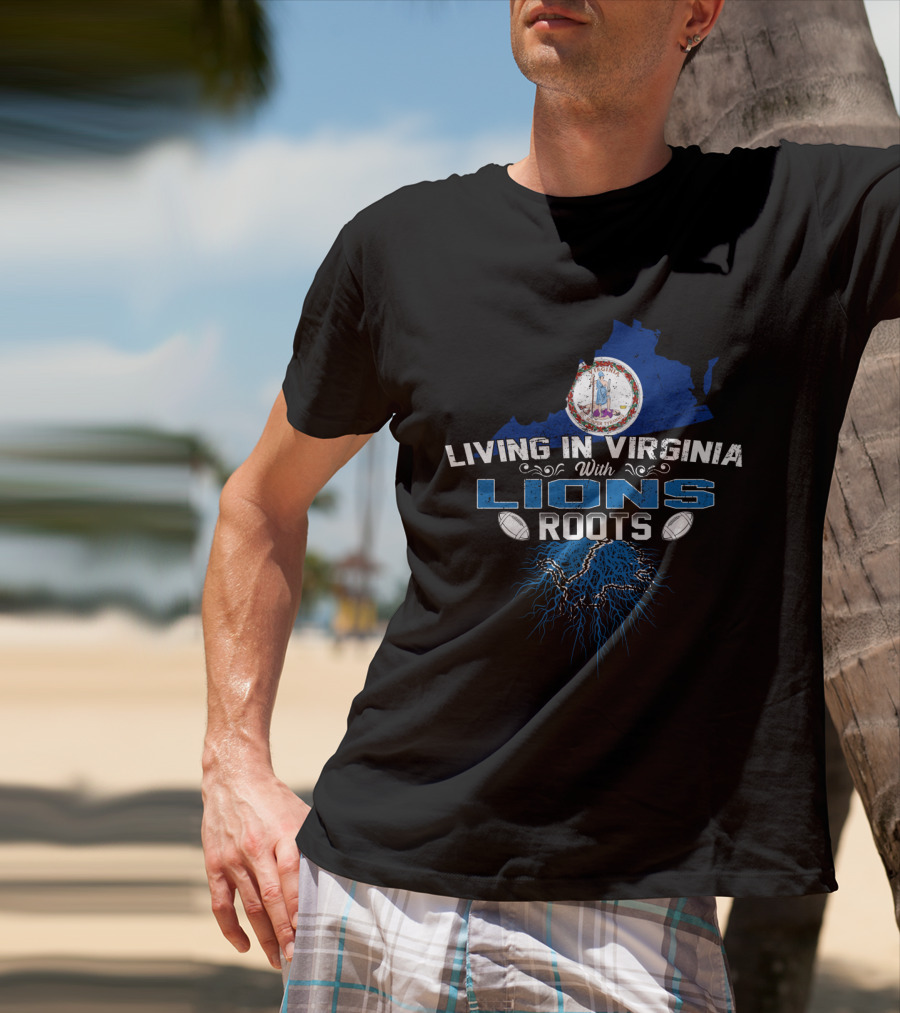 Living In Virginia With Detroit Lions Roots T-Shirt