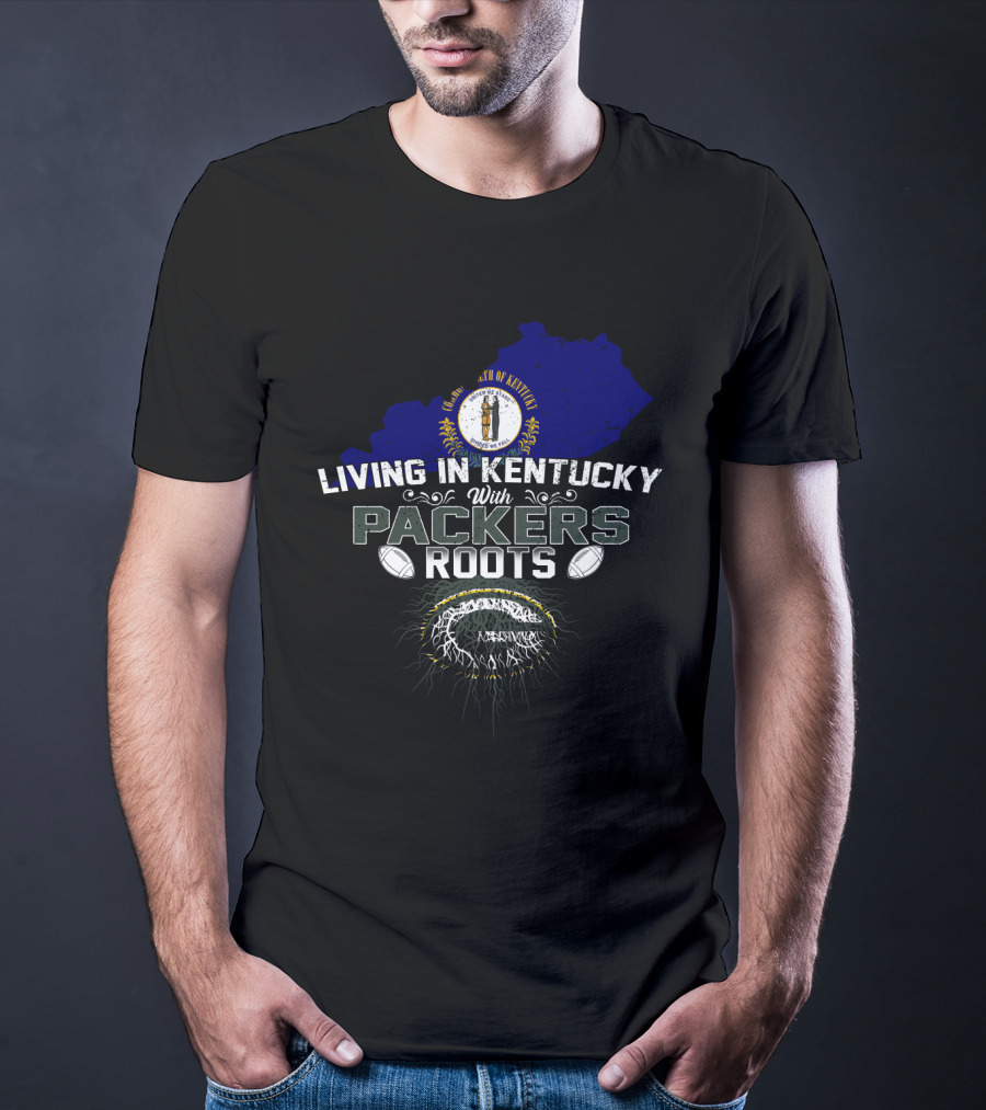 Living In Kentucky With Packers Roots Green Bay Football Kentucky Pride T-Shirt