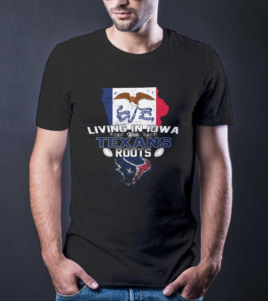 Living In Iowa Proudly Sporting Houston Texans Heritage T-Shirt