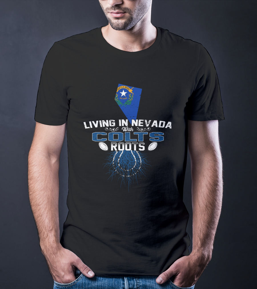 Living In Nevada With Colts Roots Indiana Connection T-Shirt