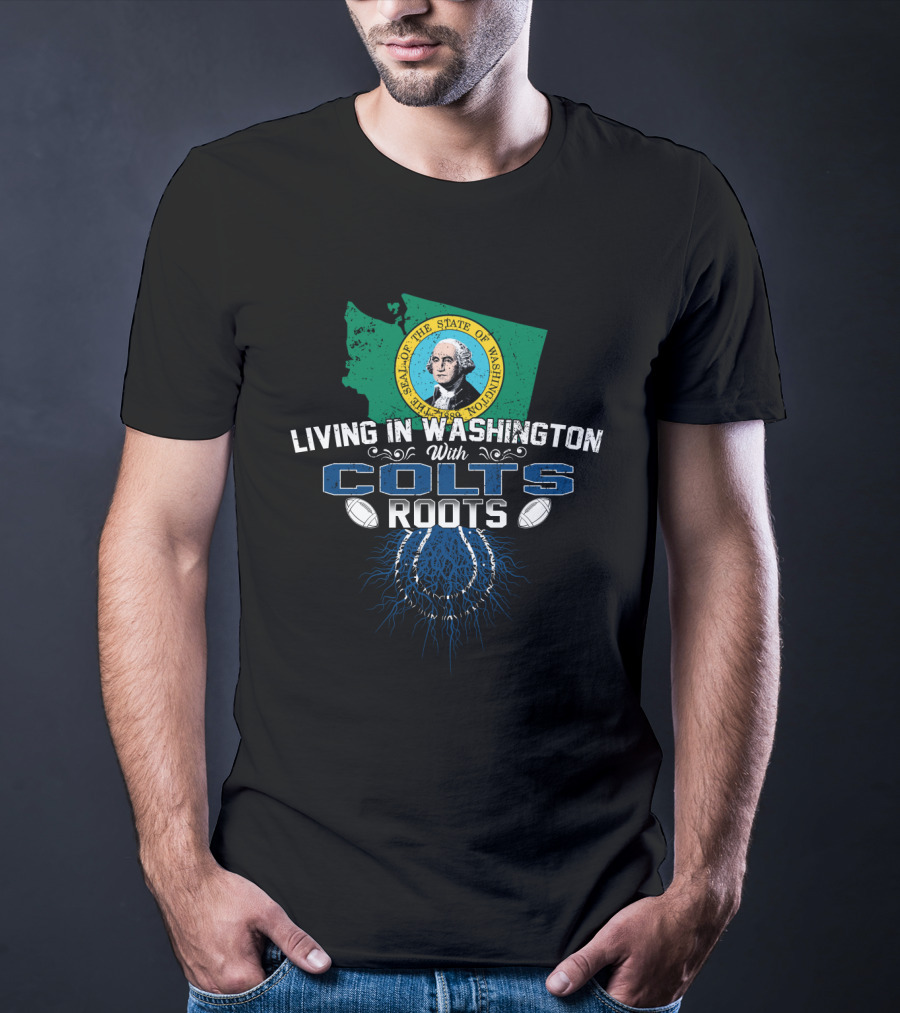 Living In Washington With Seattle Seal And Colts Roots T-Shirt