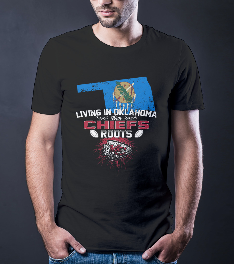 Living IN Oklahoma With Chiefs Roots T-Shirt