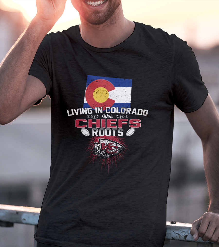 Living In Colorado With Chiefs Roots Colorado Flag Football Connection T-Shirt
