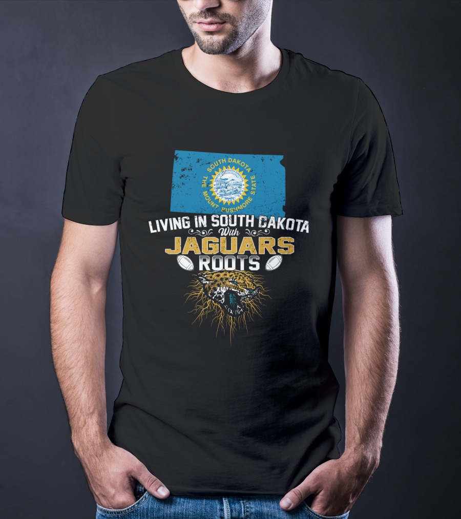 Living In South Dakota The Mount Rushmore State With Jaguars Roots T-Shirt