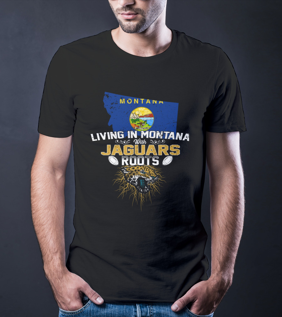 LIVING IN MONTANA WITH JAGUARS ROOTS Montana State Emblem Jaguar And Football T-Shirt