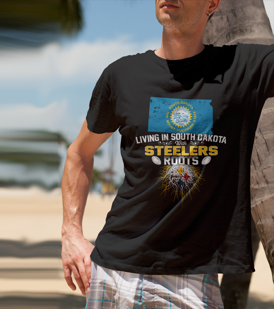 Living In South Dakota With Steelers Roots T-Shirt